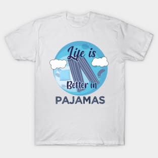 Life is better in pajamas - Wear Pajamas to work school T-Shirt